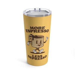 More Espresso Less Depresso 20oz Stainless Steel Tumbler with Lid